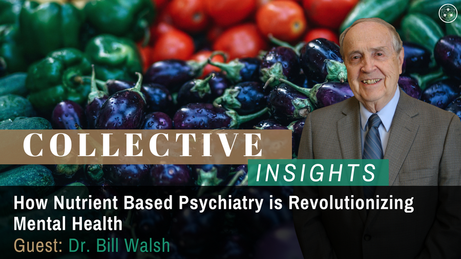 How Nutrient Based Psychiatry is Revolutionizing Mental Health With Dr. Bill Walsh