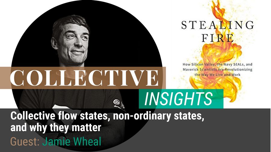 Collective Flow States, Non-Ordinary States, and Why They Matter - Jamie Wheal